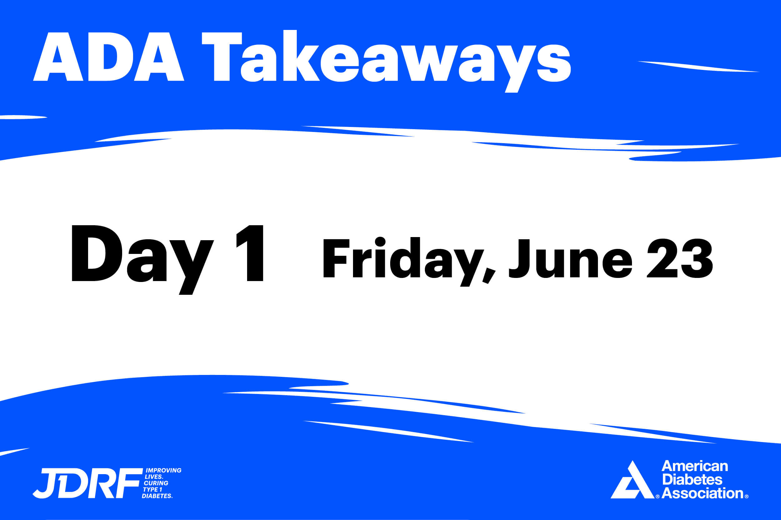 ADA Takeaways Day 1 Friday June 23